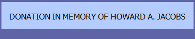 DONATION IN MEMORY OF HOWARD A. JACOBS